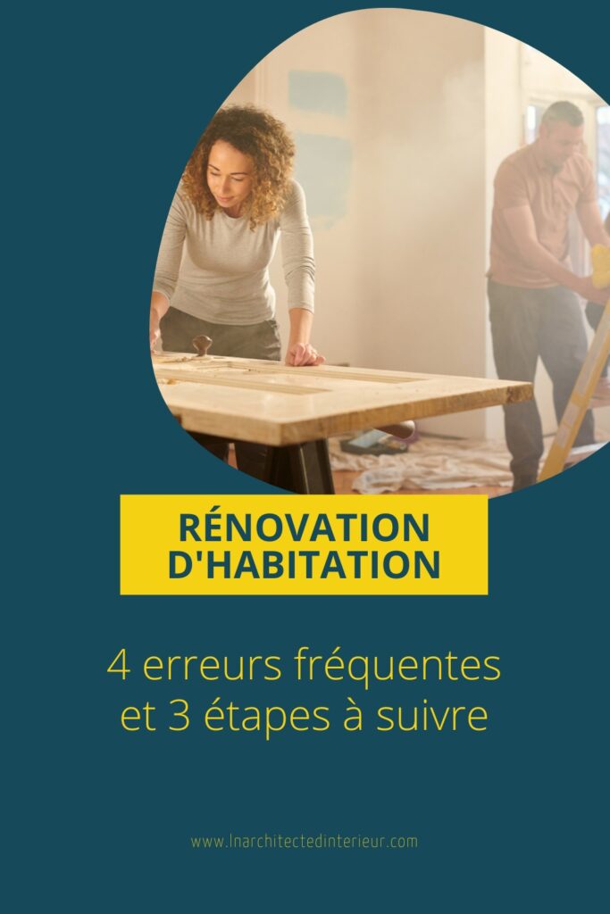 Rénovation d'habitation : 4 erreurs fréquentes et 3 étapes à suivre
