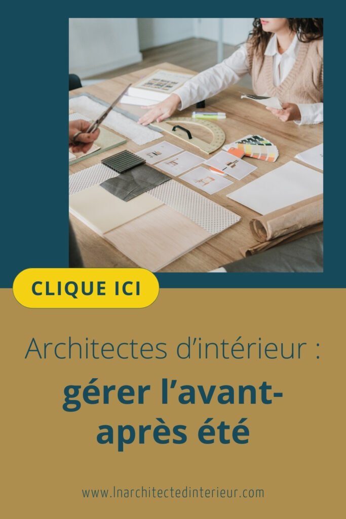 architecte d'intérieur : gérer l'avant après été