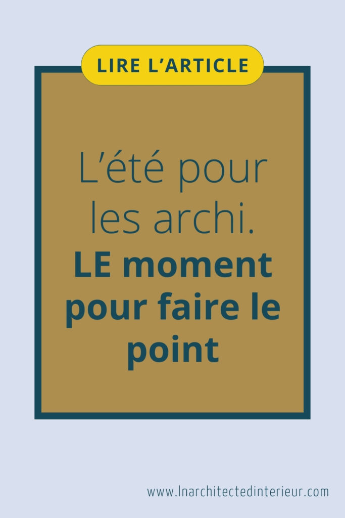 l'été pour les archi : LE moment pour faire le point