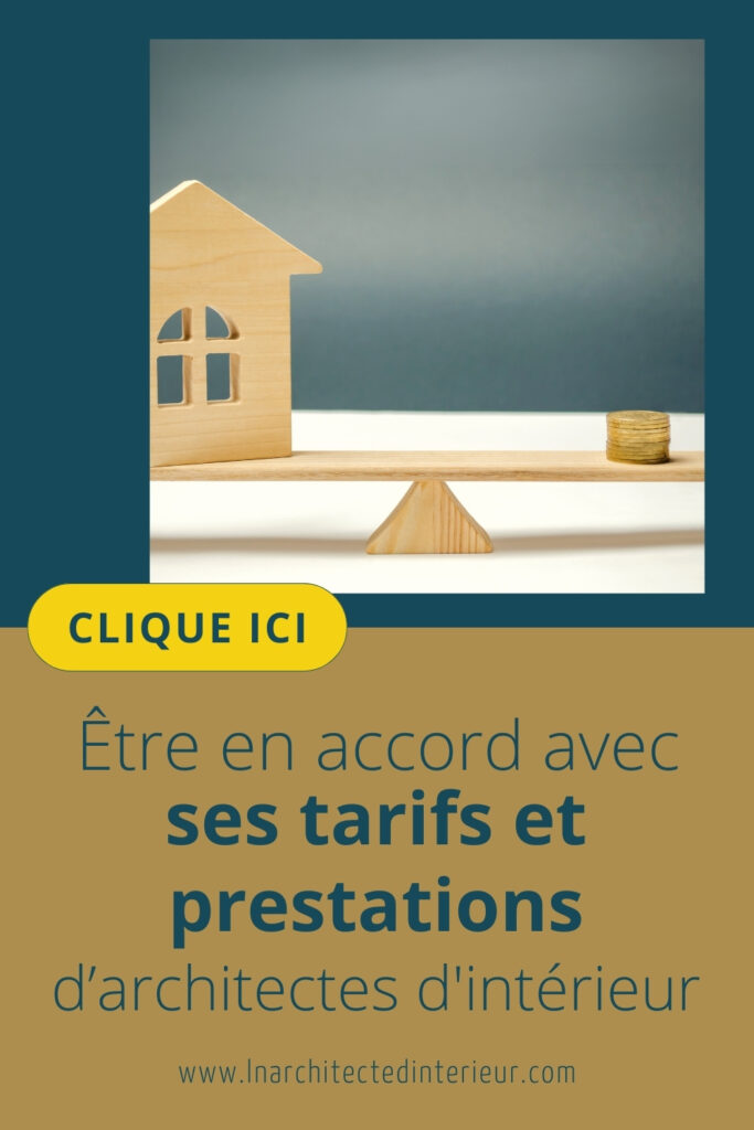 être en accord avec ses tarifs et prestations d'architectes d'intérieur