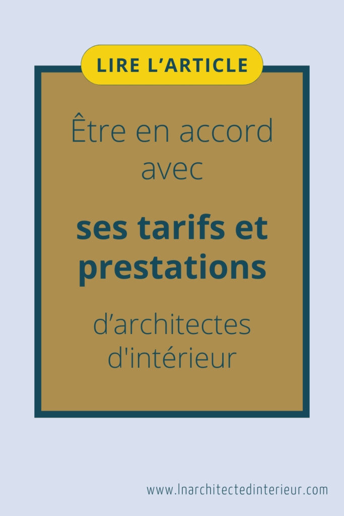 être en accord avec ses tarifs et prestations d'architectes d'intérieur